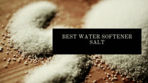 Best Salt for Water Softeners
